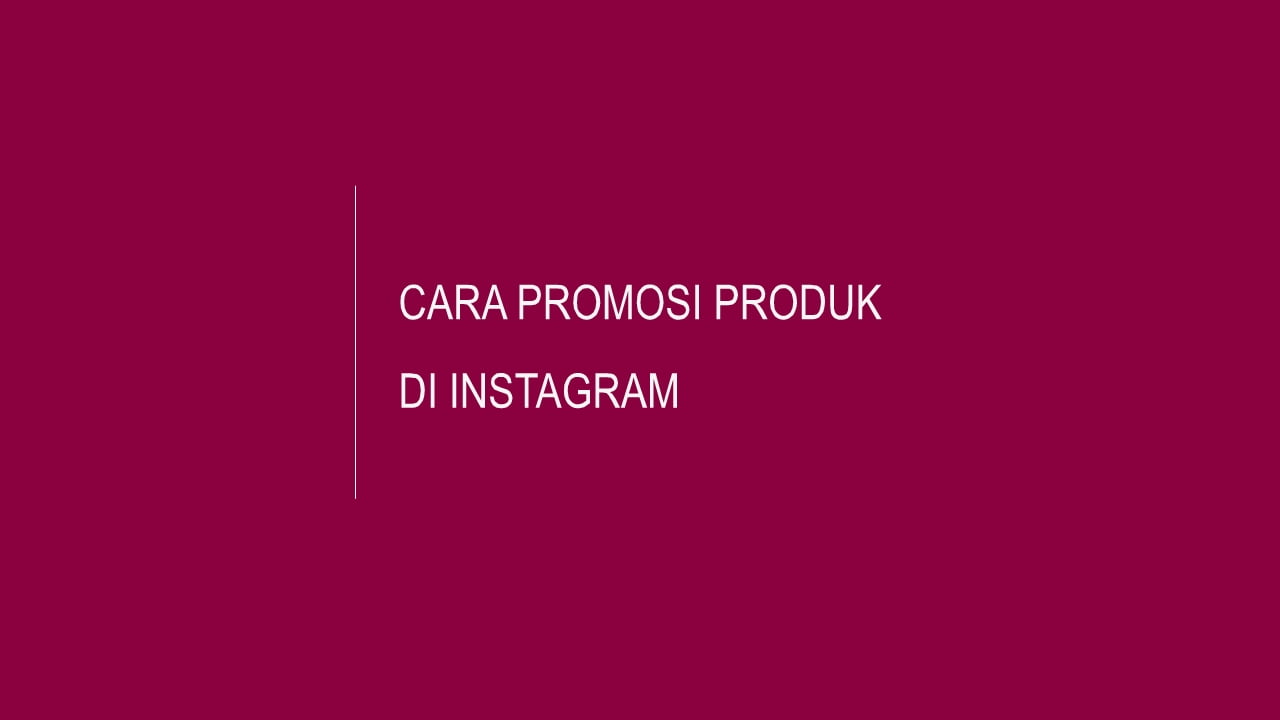 Cara Efektif Mempromosikan Produk di Instagram | SarnoID